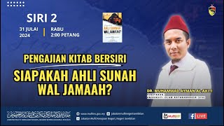 SIRI 2  PENGAJIAN KITAB BERSIRI  SIAPAKAH AHLI SUNAH WAL JAMAAH [upl. by Alyat442]