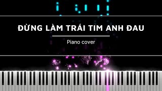 ĐỪNG LÀM TRÁI TIM ANH ĐAU  PIANO  SƠN TÙNG  MTP [upl. by Nosretep]