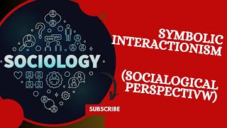 Symbolic interactionism  sociological perspectives llb1 sociology [upl. by Layla989]