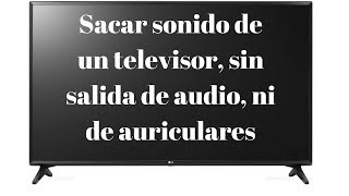 Cómo sacar audio de TV para auriculares cascos sin tener salida mini jack [upl. by Snehpets]