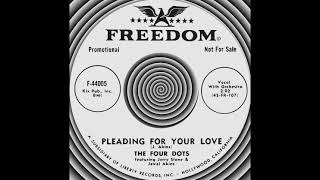 PLEADING FOR YOUR LOVE The Four Dots Freedom 44005 1959 [upl. by Enella77]