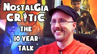 Nostalgia Critic The 10 Year Talk [upl. by Ahsercel]