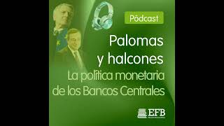 Palomas y Halcones Dos formas de entender la política monetaria [upl. by Dream]