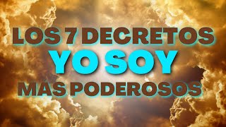 LOS 7 DECRETOS “YO SOY” MÁS PODEROSOS QUE CAMBIARÁN TU VIDA ESCUCHA ESTO 7 VECES POR DÍA POR 7 DÍAS [upl. by Drawe140]