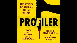 PROFILER Episode 3  Serial Crime in SA and how to train a Profiler [upl. by Lillywhite]