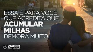 Quanto tempo demora para acumular milhas  Viagem com Milhas [upl. by Enitsenre849]