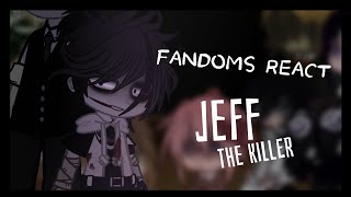 Fandoms react  35  Jeff The Killer [upl. by Valaria]