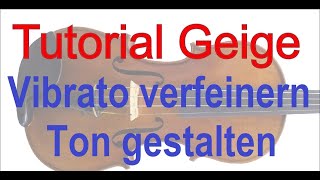 Tutorial Geige lernen Vibrato verfeinern den Ton gestalten [upl. by Mchale]