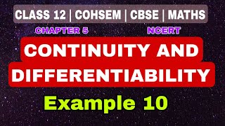 Example 10  Continuity and Differentiability  chapter 5  class 12  cohsem  ncert  maths [upl. by Nigem]