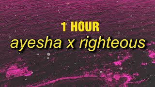 1 HOUR ayesha x righteous [upl. by Eadwina865]