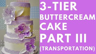 3tier Buttercream Cake Part III Transportation [upl. by Starks]