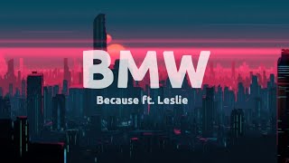 Because – BMW Ft leslie Lyrics [upl. by Granger]