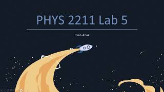 PHYS 2211 Lab 5 Presentation [upl. by Allegra]