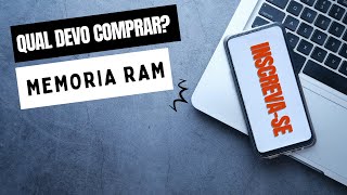 QUAL MEMORIA RAM DEVO COMPRAR [upl. by Cobb]