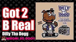 Dilly Tha Dogg  Got 2 B Real 2013 [upl. by Anertac]