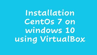 Installation CentOs 7 on windows 10 using VirtualBox [upl. by Caesaria]