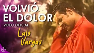 Volvió El DOLOR 😟  Luis Vargas Video Oficial [upl. by Casandra]