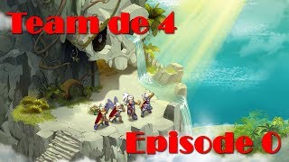 Dofus Commencer une team de 4 combien ça rapporte Episode préliminaire [upl. by Frodine933]