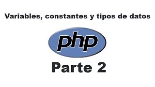 Curso de PHP 2  Variables constantes y tipos de datos [upl. by Malone213]