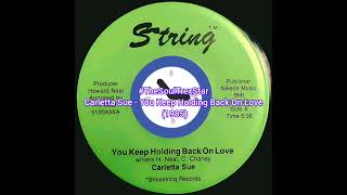 Carletta Sue  You Keep Holding Back On Love 1985 TheSoulTrexStar [upl. by Sirrep]