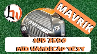 CALLAWAY MAVRIK SUB ZERO DRIVER  MID HANDICAP REVIEW TEST [upl. by Nolrev69]