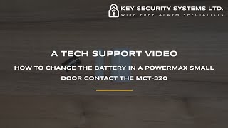 PowerMax Small Door Contact MCT320 Battery Change Video  Key Security Systems Ltd [upl. by Anivad]