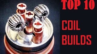 Top 10 Coil Builds [upl. by Gnex]