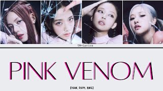 BLACKPINK Pink Venom color coded lyrics Han Rom Eng blackpink TM×Lyrics [upl. by Busby]