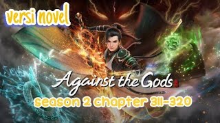 against the gods  season 2  chapter 311320 versi novel [upl. by Attalanta]