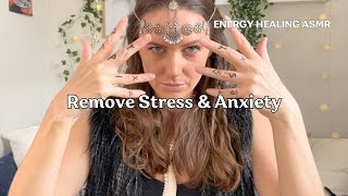 Remove Stress amp Anxiety ENERGY HEALING ASMR [upl. by Pratt]