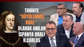 Tarihte quotBüyülenmiş Kralquot Olarak Anılan İspanya Kralı IICarlos [upl. by Edualcnaej]