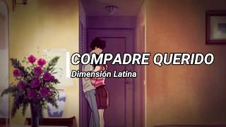 Compadre querido  Dimensión Latina  LETRA [upl. by Leverick]