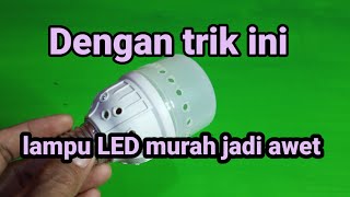 Cara supaya lampu LED murah menjadi awetSaljud1s [upl. by Kelton225]