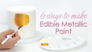 Best 6 Ways To Make Metallic Edible Paint For Your Cakes [upl. by Rayford]