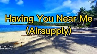 Having You Near Me Karaoke Airsupply [upl. by Unni395]