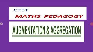 CTET  MATHS PEDAGOGY  AUGMENTATION amp AGGREGATION [upl. by Athiste]