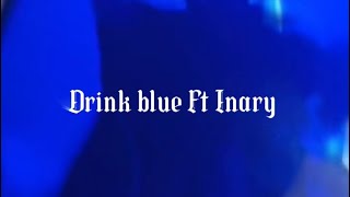 InD ft Inary  Drink Blue prod Grim [upl. by Rocco]