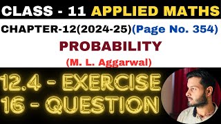 16Question Exercise124 l Chapter 12 l PROBABILITY l Class 11th Applied Maths l M L Aggarwal 202425 [upl. by Atisor]