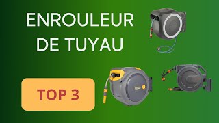 TOP 3  ENROULEUR de TUYAU 2024  COMPARATIF SIMPLE ET EFFICACE [upl. by Anidam]