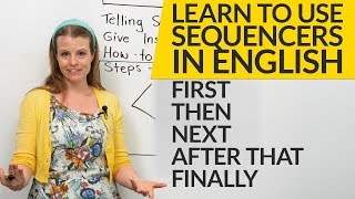 How to use sequencers in English FIRST THEN NEXT AFTER THAT FINALLY [upl. by Liahus]