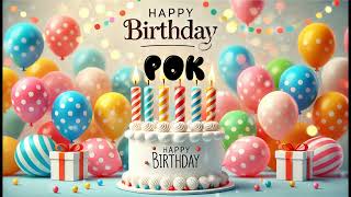 Happy Birthday POK Happy Birthday Song Birthday Wishes Birthday Party [upl. by Michel]