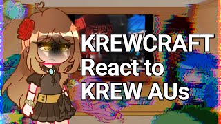 ✧ KREWCRAFT React to KREW AUs [upl. by Ettesoj178]