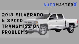 Quick Guide 2015 Silverado 6 Speed Transmission Problems See What Experts Say [upl. by Neyugn]