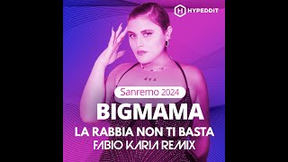 BIGMAMA  LA RABBIA NON TI BASTA Fabio Karia Remix Sanremo 2024 [upl. by Kcirderf391]