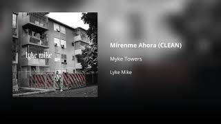 Mírenme Ahora  Myke Towers CLEAN  Versión no explícita [upl. by Geneva905]