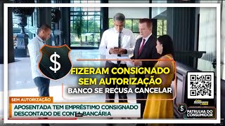 FIZERAM CONSIGNADO SEM AUTORIZAÇÃO  BANCO SE RECUSA CANCELAR [upl. by Dorine655]