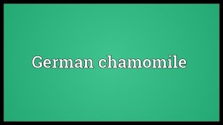 German chamomile Meaning [upl. by David]