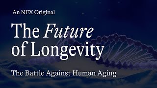 The Future of Longevity The Battle Against Human Aging NFX Original [upl. by Nahej386]