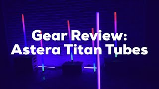 Gear Review Astera Titan Tubes [upl. by Amsed]