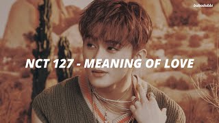 NCT 127 엔시티 127  MEANING OF LOVE 사랑한다는 말의 뜻을 알아가자 Easy Lyrics [upl. by Tavi]